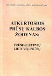 Atkurtosios prūsų kalbos žodynas: lietuvių-prūsų, prūsų-lietuvių