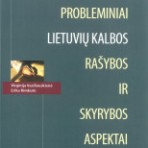 Probleminiai lietuvių kalbos rašybos ir skyrybos aspektai